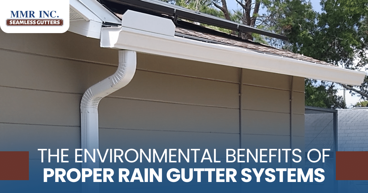 The Environmental Benefits of Proper Rain Gutter Systems